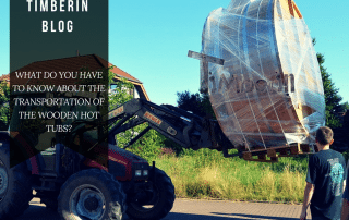 WHAT DO YOU HAVE TO KNOW ABOUT THE TRANSPORTATION OF THE WOODEN HOT TUBS?