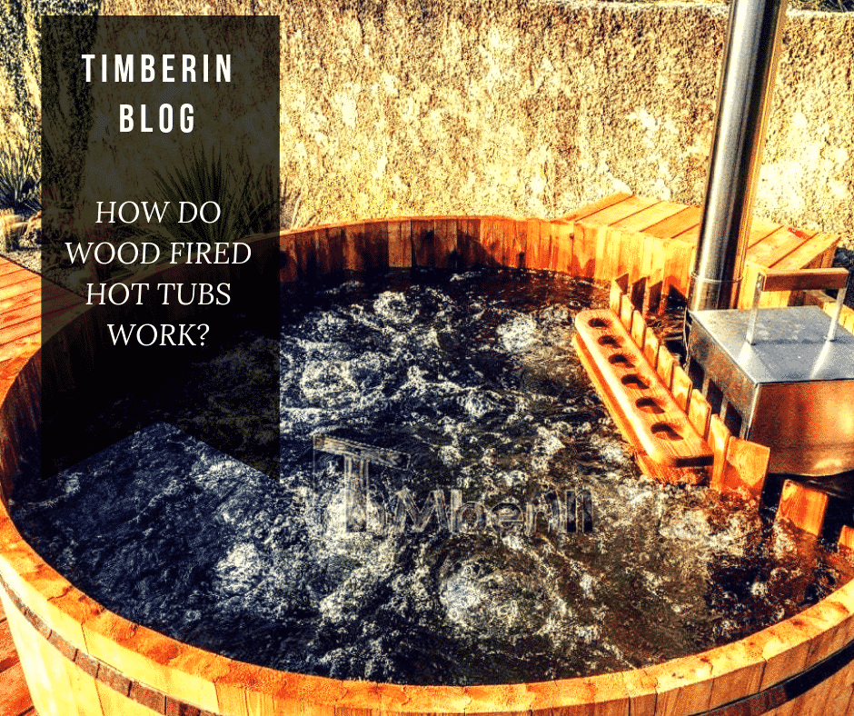 How do Wood Fired Hot Tubs Work?